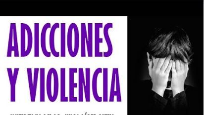 ADICCIONES Y VIOLENCIA: Intervenciones complejas