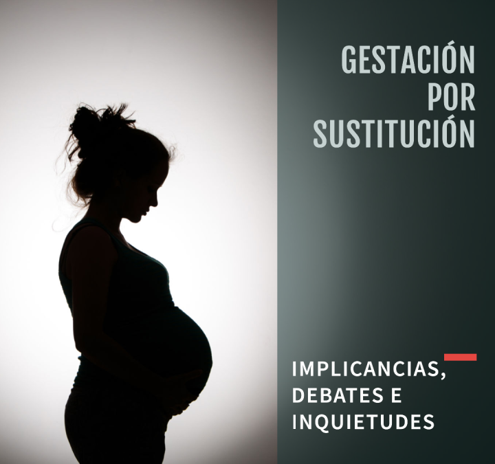 Gestación por Sustitución: Implicancias, debates e inquietudes