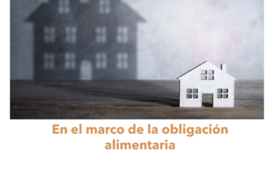 El uso de la vivienda familiar en el marco de la obligación alimentaria derivada de la responsabilidad parental