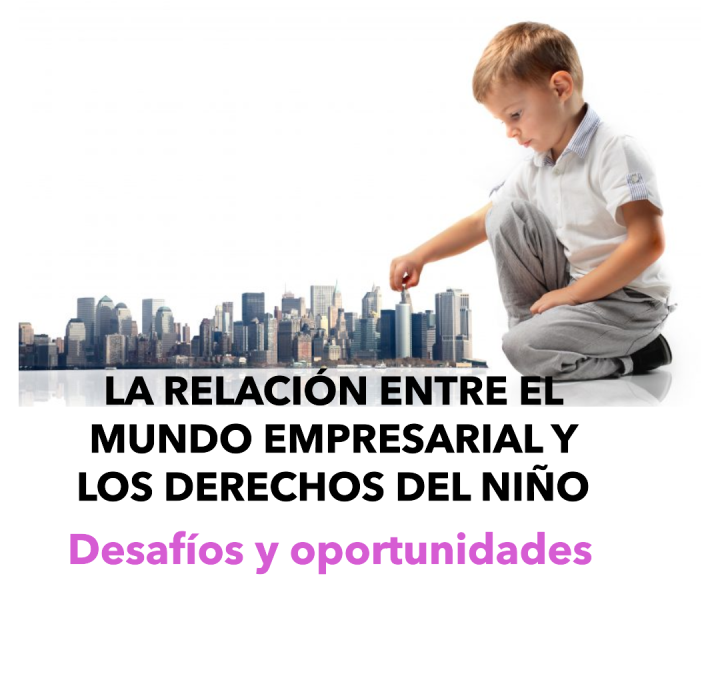 La relación entre el sector empresarial y los Derechos del Niño: desafíos y oportunidades