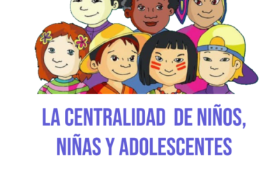 La centralidad de las niñas, niños y adolescentes