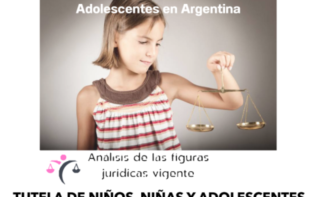 Tutela de Niños, Niñas y Adolescentes en Argentina: análisis de las figuras jurídicas vigentes