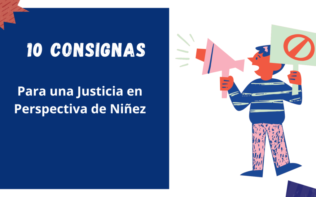 Las 10 consignas del Proceso Judicial en Perspectiva de Infancia