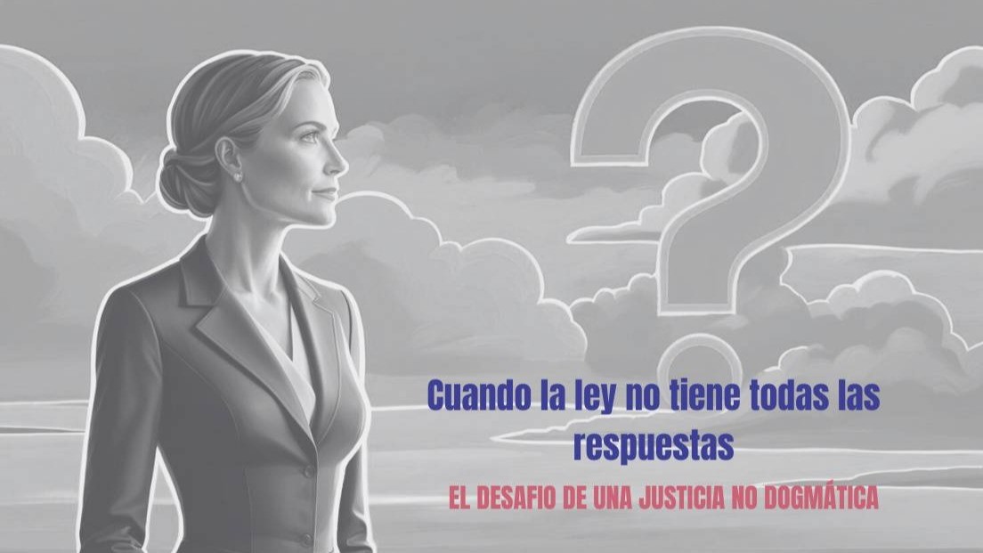Cuando la ley no tiene todas las respuestas: el desafío de una justicia ...