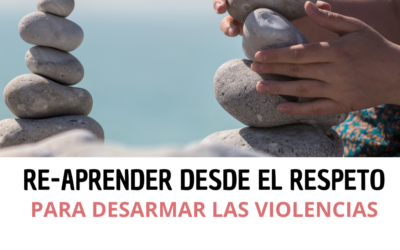 Reaprender desde el respeto: claves para desarmar las violencias