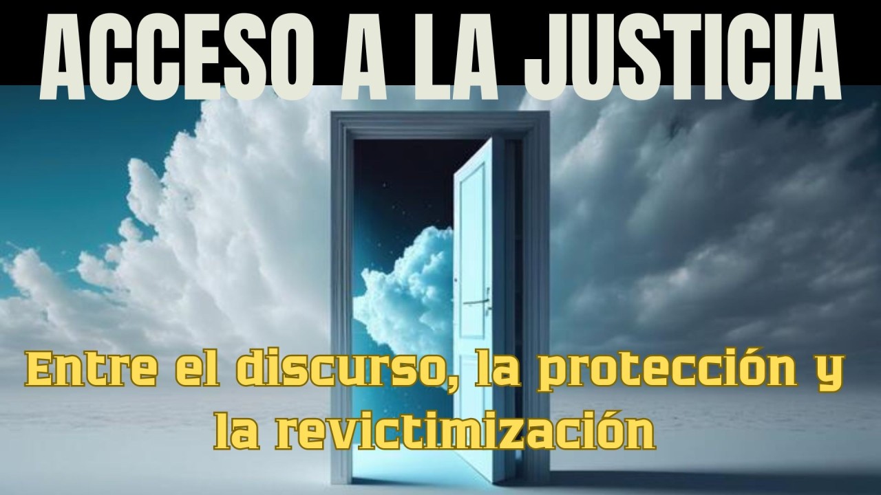 Acceso a la justicia: entre el discurso, la protección y la ...