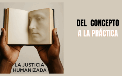 La justicia humanizada: del concepto a la práctica