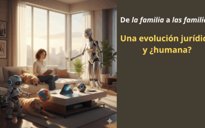De la familia a las familias: una evolución jurídica y ¿humana?