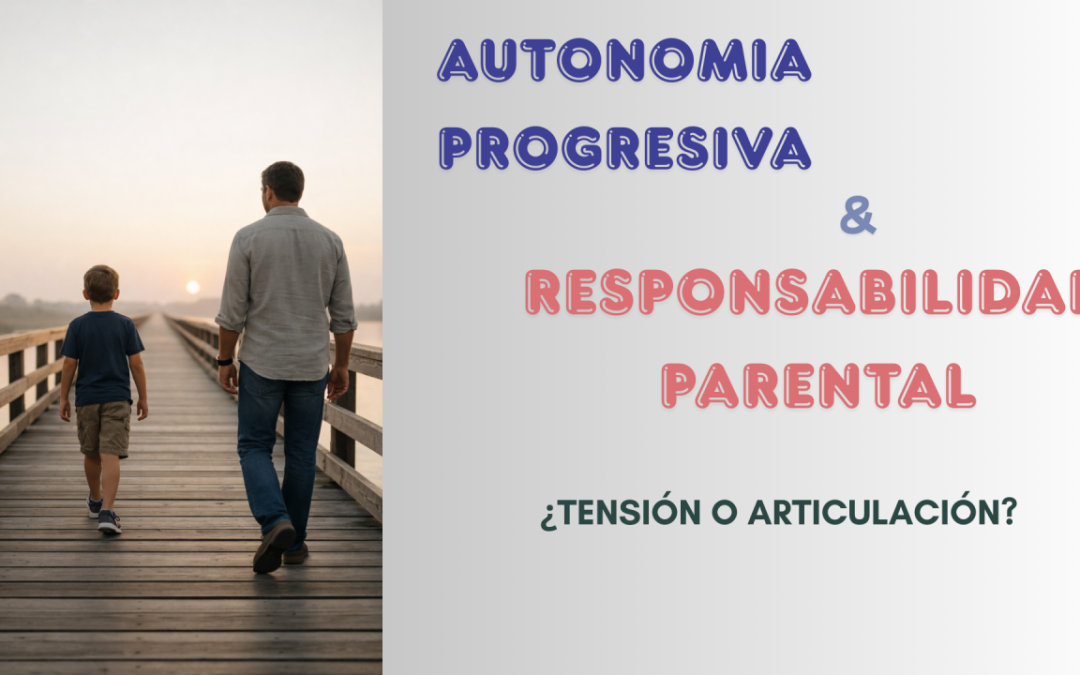 Autonomía progresiva y responsabilidad parental: ¿tensión o articulación?
